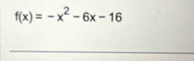 f(x)=-x^2-6x-16