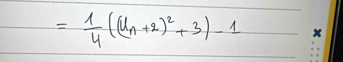 = 1/4 ((u_n+2)^2+3)-1