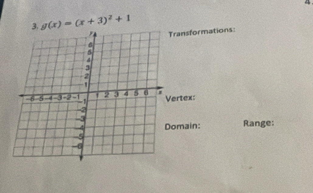 g(x)=(x+3)^2+1
Transformations: 
ertex: 
omain: Range: