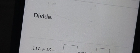 Divide.
117/ 13=□ ...□