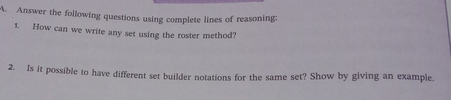 Answer the following questions using complete lines of reasoning: 
1. How can we write any set using the roster method? 
2. Is it possible to have different set builder notations for the same set? Show by giving an example.