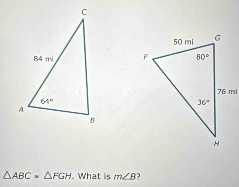 △ ABC≌ △ FGH. What is m∠ B ?