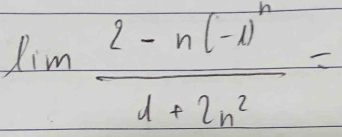 lim frac 2-n(-1)^n1+2n^2=