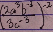 ( (2a^3b^(-3))/3c^(-3) )^-2