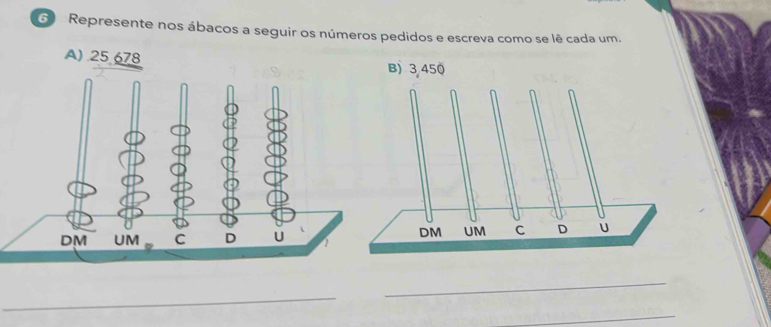 Represente nos ábacos a seguir os números pedidos e escreva como se lê cada um. 
_ 
_ 
_