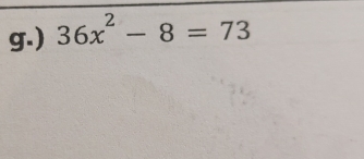 ) 36x^2-8=73