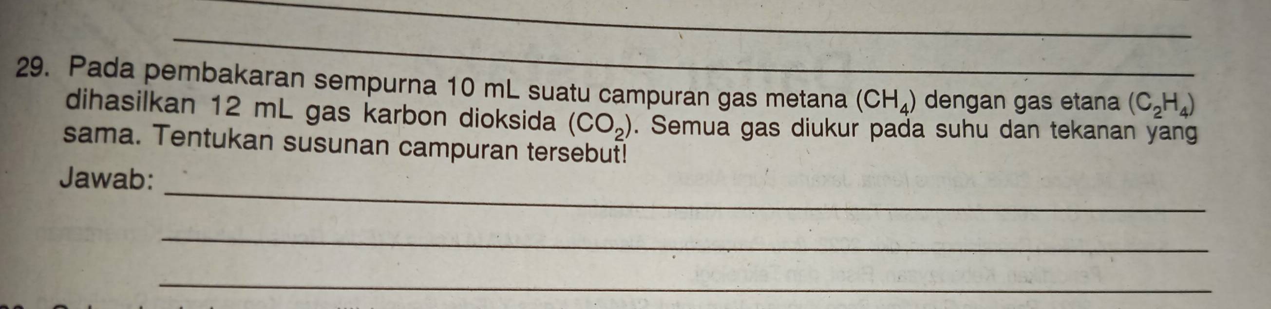 Pada pembakaran sempurna 10 mL suatu campuran gas metana (CH_4) dengan gas etana (C_2H_4)
dihasilkan 12 mL gas karbon dioksida (CO_2). Semua gas diukur pada suhu dan tekanan yang 
sama. Tentukan susunan campuran tersebut! 
_ 
Jawab: 
_ 
_