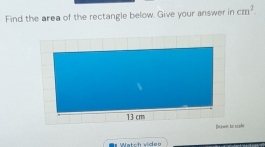 Find the area of the rectangle below. Give your answer in cm^2. 
peywn to scièle 
r Watch viden