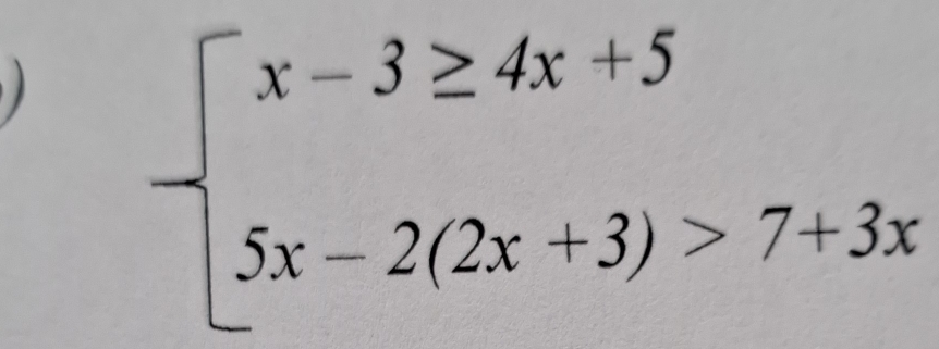 beginarrayl x-3≥ 4x+5 5x-2(2x+3)>7+3xendarray.