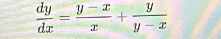  dy/dx = (y-x)/x + y/y-x 