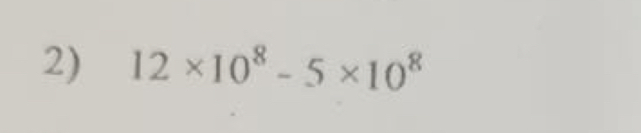 12* 10^8-5* 10^8