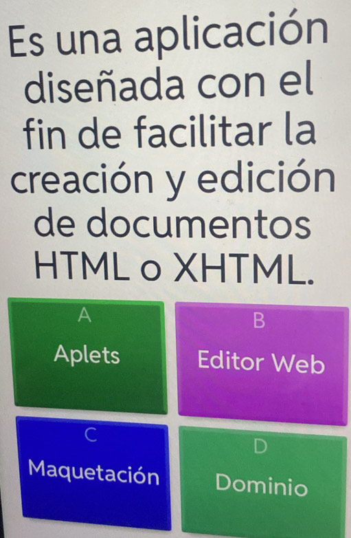 Es una aplicación 
diseñada con el 
fin de facilitar la 
creación y edición 
de documentos 
HTML o XHTML. 
A 
B 
Aplets Editor Web 
C 
Maquetación Dominio