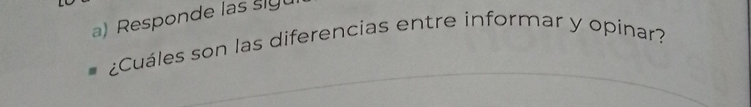 Responde las sig 
¿Cuáles son las diferencias entre informar y opinar?