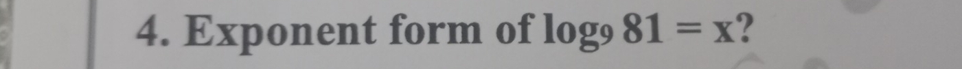 Exponent form of log _981=x ?