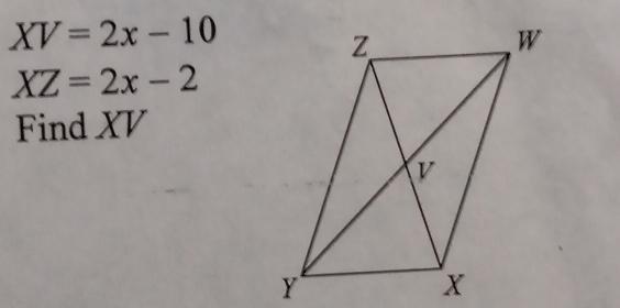 XV=2x-10
XZ=2x-2
Find XV