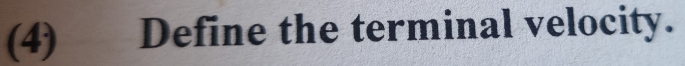 (4) Define the terminal velocity.