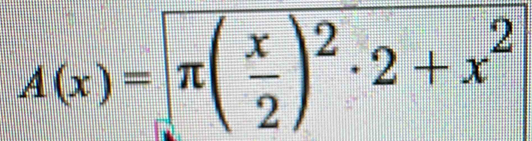 A(x)=π ( x/2 )^2· 2+x^2