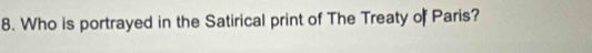 Who is portrayed in the Satirical print of The Treaty of Paris?