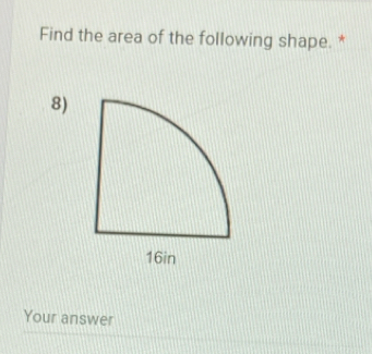 Find the area of the following shape. * 
8) 
Your answer