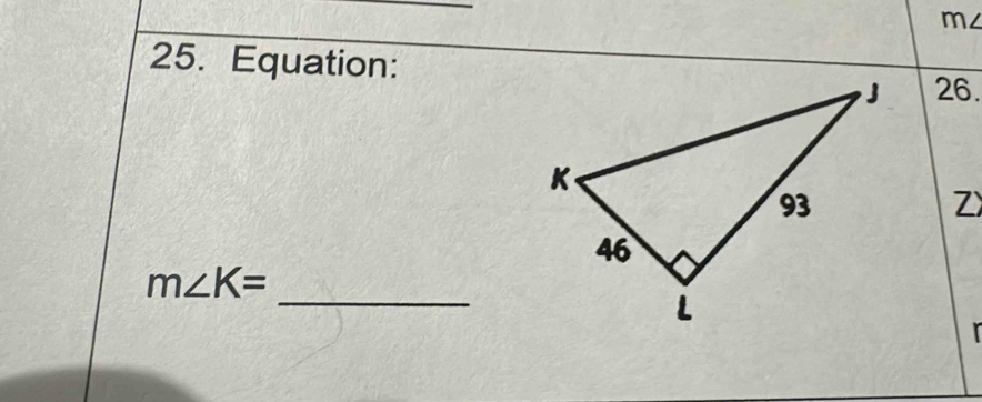 m4 
25. Equation: 
26. 
Z) 
_
m∠ K=