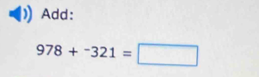 Add:
978+^-321=□