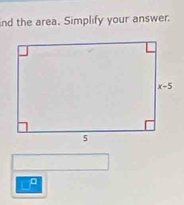 ind the area. Simplify your answer.