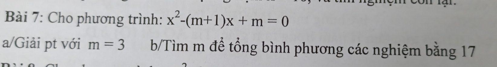 Cho phương trình: x^2-(m+1)x+m=0
a/Giải pt với m=3 b/Tìm m để tổng bình phương các nghiệm bằng 17