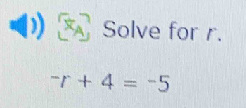 Solve for r.
^-r+4=^-5