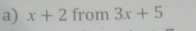 x+2 from 3x+5