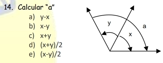 Calcular “ a ” 
a) y-x
y
b) x-y a 
c) x+y
X
d) (x+y)/2
e) (x-y)/2