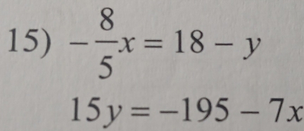 - 8/5 x=18-y
15y=-195-7x