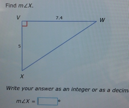 Find m∠ X. 
Write your answer as an integer or as a decim
m∠ X=□°