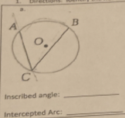 Inscribed angle:_ 
Intercepted Arc: 
_