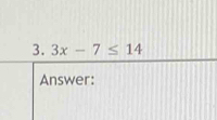 3x-7≤ 14
Answer: