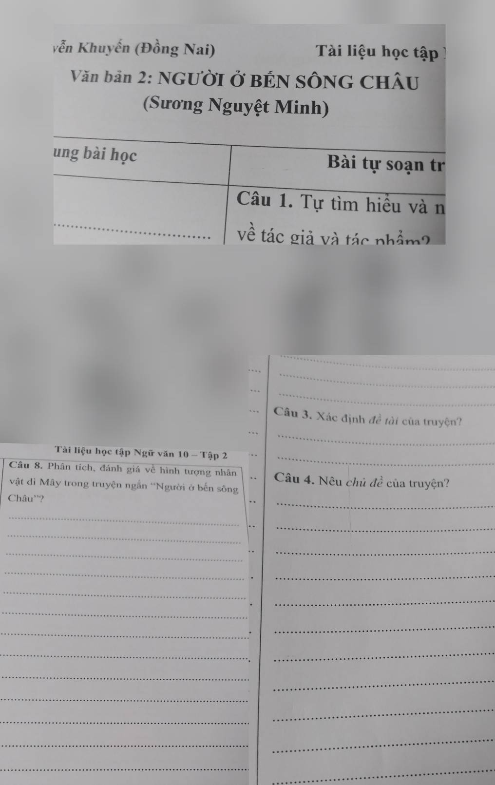 Xác định đề tài của truyện? 
_ 
Tài liệu học tập Ngữ văn 10 - Tập 2_ 
Câu 8. Phân tích, đánh giá về hình tượng nhân Câu 4. Nêu chủ đề của truyện? 
vật đì Mây trong truyện ngắn 'Người ở bến sông 
Châu'? 
_ 
_ 
_ 
_ 
_ 
_ 
_ 
_ 
_ 
_ 
_ 
_ 
_ 
_ 
_ 
_ 
_ 
_ 
_ 
_ 
_ 
_ 
_ 
_