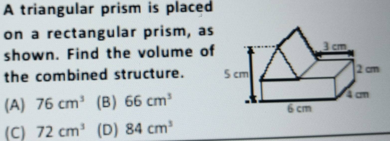 Solved: A triangular prism is placed on a rectangular prism, as shown ...