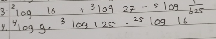 3^2log 16+^3log 27-slog  1/625 
y.