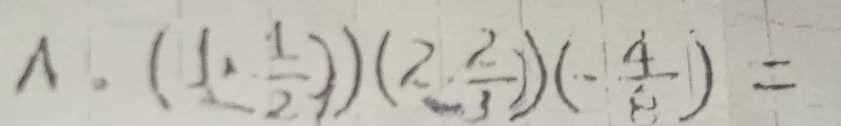 (1, 1/2 ))(2 2/3 )(- 4/6 )=