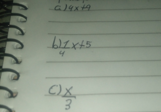 4x+9
6)
 11/4 x+5
C)  x/3 