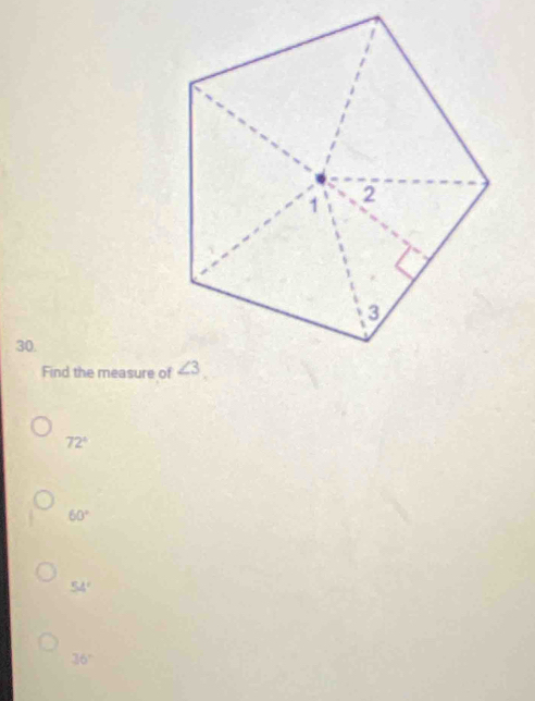 Find the measure o
72°
60°
54°
36°