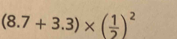 (8.7+3.3)* ( 1/2 )^2