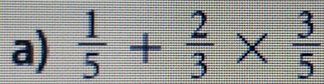  1/5 + 2/3 *  3/5 