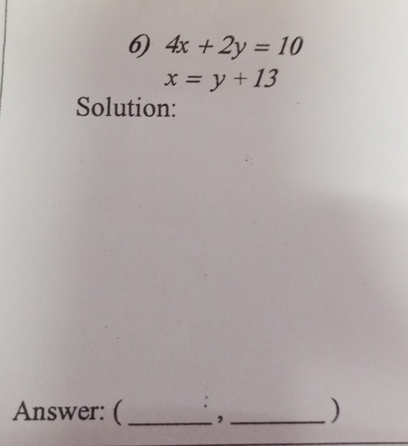 4x+2y=10
x=y+13
Solution:
Answer: ( __)
,