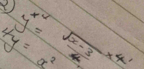 y^(x^4)= (sqrt(x-3))/4 x^4
4y=x^2