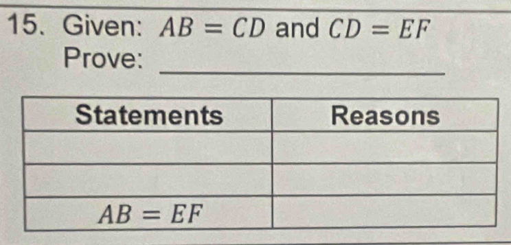 Given: AB=CD and CD=EF
_
Prove: