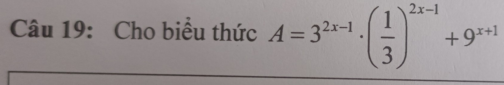 Cho biểu thức A=3^(2x-1)· ( 1/3 )^2x-1+9^(x+1)