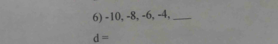 -10, -8, -6, -4,_
d=