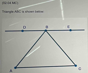 (02.04 MC) 
Triangle ABC is shown below: