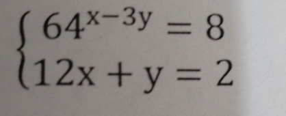 beginarrayl 64^(x-3y)=8 12x+y=2endarray.