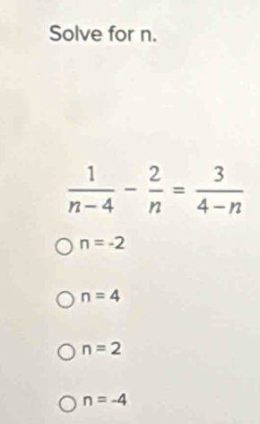 Solve for n.
n=-2
n=4
n=2
n=-4